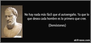 frase-no-hay-nada-mas-facil-que-el-autoengano-ya-que-lo-que-desea-cada-hombre-es-lo-primero-que-cree-demostenes-109019